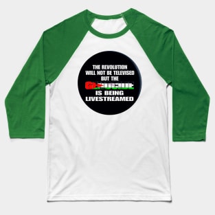 The Revolution Will Not Be Televised But The Genocide Is Being Livestreamed - Flag Colors - Round - Front Baseball T-Shirt